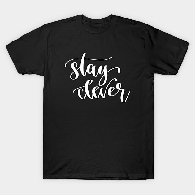 Stay Clever T-Shirt by ProjectX23